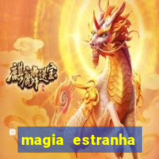 magia estranha filme completo dublado online